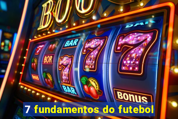 7 fundamentos do futebol